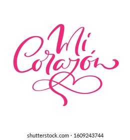 Mi Corazon vector hand drawn calligraphic text. Translation from Spanish My Heart. Calligraphy romantic inscription with heart for valentine card