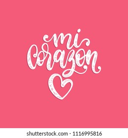 Mi Corazon, vector hand lettering. Translation from Spanish to English of phrase My Heart. Calligraphic romantic inscription with heart.