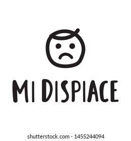Mi dispiace it's sorry in Italian. Vector lettering illustration on white background.