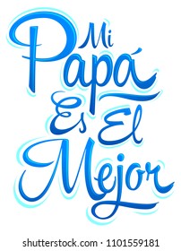 Mi Papa es el Mejor, My Dad is the Best Spanish text, Fathers Day celebration