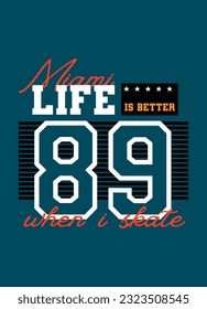 miami life is better when i skate,t-shirt design fashion vector