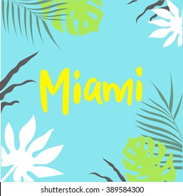 Miami poster. Palm and banana leaves with lettering Miami, for T-shirt, poster, card, graphic and other uses. Premium vector background. Vector hand drawn design. Eps 10.