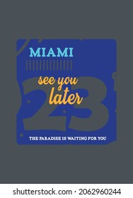 miami see you later,t-shirt design fashion vector