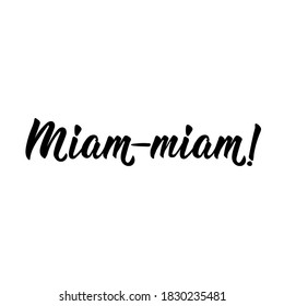 Miam-miam. French lettering. Translation from French - Yum-yum. Element for flyers, banner and posters. Modern calligraphy. Ink illustration