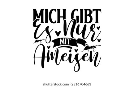  Mich gibt es nur mit ameisen -   Briefing-Design für Grußbanner, Mauspads, Prints, Karten und Poster, Umarmungen, Notebooks, Fußbodenpfähle und T-Shirt-Drucke.
