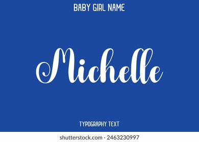 Michelle Baby Girl Name - Handwritten Lettering Modern Cursive Typography Text