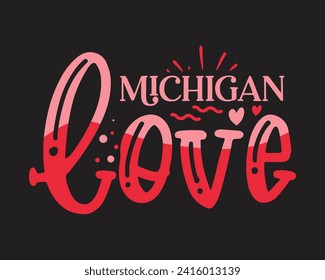 Michigan Love 2 typography t-shirt design