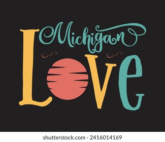 Michigan Love 3 typography t-shirt design