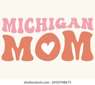 Michigan Mom Retro,Svg,Mothers Day Svg,Png,Mom Quotes Svg,Funny Mom,Gift For Mom Svg,Mom life Svg,Mama Svg,Mommoy T-shirt Design,Cut File,Dog Mom T-shirt Deisn,Silhouette,commercial use svg