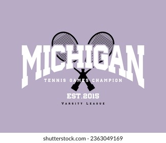 Michigan tennis vintage wear typography. Vector illustration design for slogan tee, t shirt, fashion graphic, print, poster, sweatshirt.