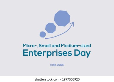 Micro-, Small and Medium-sized Enterprises Day vector illustration. Poster campaign to raise public awareness of their grant for sustainable growth. 