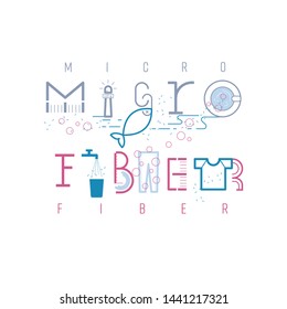 Microfiber typographic design. Pictorial symbol. Cause and effect of microfiber pollution presented in pictorial form. Vector illustration outline flat design style.