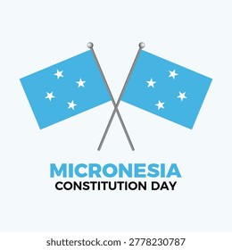 Micronesia Constitution Day poster vector illustration. Two crossed Micronesian flags on a pole icon. Waving Micronesia flag symbol. Template for background, banner, card. May 10 every year. Important day