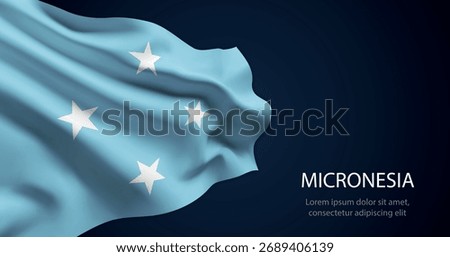 Micronesia realistic flag waving with smooth silk texture and dramatic lighting