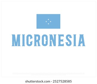Micronesia Typography with National flag on a white background, Editable vector design of Micronesia typography with flag, National Day Design, Micronesia Day design