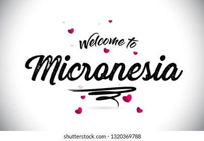 Micronesia Welcome To Word Text with Handwritten Font and Pink Heart Shape Design Vector Illustration.
