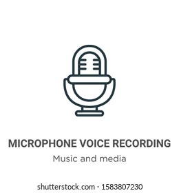Microphone voice recording outline vector icon. Thin line black microphone voice recording icon, flat vector simple element illustration from editable music and media concept isolated on white 