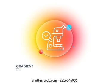 Microscope line icon. Gradient blur button with glassmorphism. Laboratory equipment sign. Science lab instrument symbol. Transparent glass design. Microscope line icon. Vector