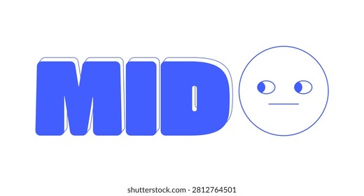 Mid monochromatic blue reaction word. Unimpressed emoji. Mediocre content. Average quality. Nothing special. Meh vibe. Ordinary uninspiring. Internet gen z slang text. Flat 2D illustration isolated