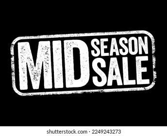 Mid Season Sale is a promotional event held by retailers that occurs halfway through a particular selling season, text concept stamp