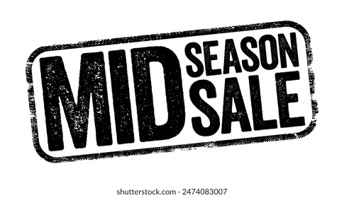 Mid Season Sale is a promotional event held by retailers that occurs halfway through a particular selling season, text concept stamp