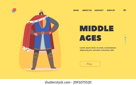 Middle Ages Landing Page Template. King Medieval Royal Family Member in Historical Costume and Golden Crown, Ancient Kingdom Person or Fairy Tale Fantasy Character. Cartoon People Vector Illustration