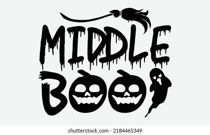 Middle Boo - Halloween t shirt design, Hand drawn lettering phrase isolated on white background, Calligraphy graphic design typography element, Hand written vector sign, svg
