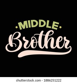 Middle Brother. Typography Saying Text Design, Vector Illustration  