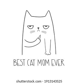 Middle Finger Cat. Best Cat Mom Ever. Funny Angry Cat. Cartoon Style. Vector Illustration.  Adorable Doodle Animal. Isolated Objects On White Background. Good For Posters, T Shirts, Postcards.