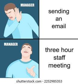 Middle manager problems - staff meetings instead of sending an email. Funny meme for social media sharing.