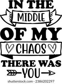 In the middle of my chaos there was you