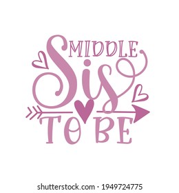 Middle Sis To Be - calligraphy with arrow symbol. 
