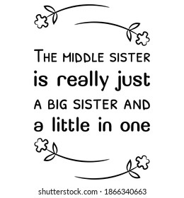  The middle sister is really just a big sister and a little in one. Vector Quote