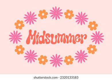 Midsummer handwritten text in floral frame vector illustration. Funky groovy lettering with flower wreath. 60s aesthetic design for poster,  banner. Summer season retro greeting card.