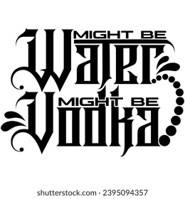 might be water might be vodka black vector graphic design and cut file