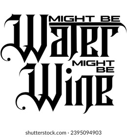 might be water might be wine black vector graphic design and cut file