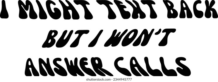I might text back but I won't answer calls svg design, Vacation vector file svg