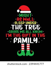 Might As well Sleep Under The Tree Cause We All Know I'm The Gift In The Family Merry Christmas shirts Print Template, Xmas Ugly Snow Santa Clouse New Year Holiday Candy Santa Hat vector illustration 