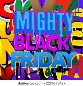 Mighty Black Friday. Etiqueta de graffiti. Resumen de la decoración de arte callejero moderno con un estilo de pintura urbano.