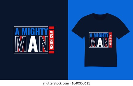 A Mighty Man Was Born typography t-shirt design