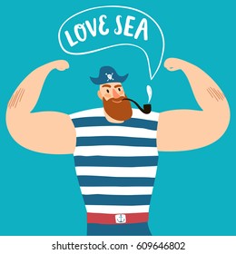 Mighty pirate sailor with pipe and speech bubble. Love sea title. Cartoon illustration for your design.