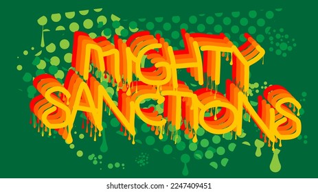 Mighty Sanctions. Graffiti tag. Abstract modern street art decoration performed in urban painting style.