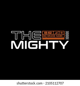 the mighty, typography slogan. Abstract design with the the lines style. Vector print tee shirt, typography, poster.