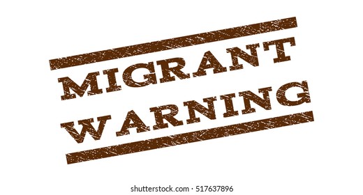 Migrant Warning watermark stamp. Text tag between parallel lines with grunge design style. Rubber seal stamp with dust texture. Vector brown color ink imprint on a white background.