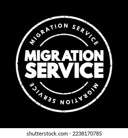 Migration Service - involve the transfer of data, applications, or entire systems from one environment to another, text concept stamp