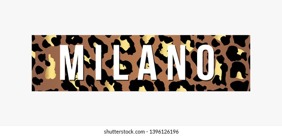 Milano slogan typography on leopard pattern background. Fashion t-shirt design. Girls tee shirt trendy print. 