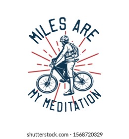 mile are my meditation, quote slogan bicycle t shirt design poster illustration