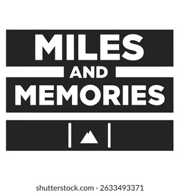 "miles and memories" typography design with mountain icon concept for travels.