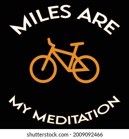 Miles are my meditation t shirt design 