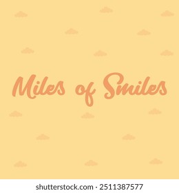 "MILES OF SMILE" perfect for stickers, merchandise and apparel designs. this typography design offers high-quality, eye-catching typography, easy to use and scalable. Perfect for your design needs.